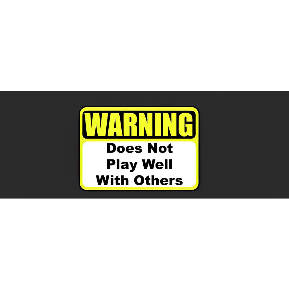 Warning Dose Not Play Well With Others