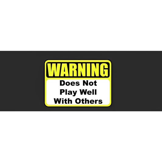 Warning Dose Not Play Well With Others