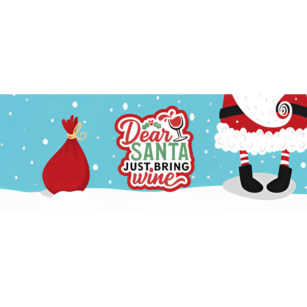 Dear Santa Just Bring Wine